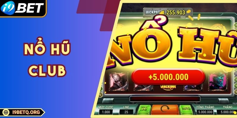 Nổ Hũ Club - Sân Chơi Giải Trí Đổi Thưởng Uy Tín Số 1