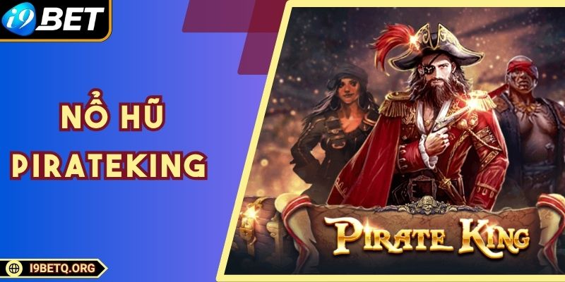 Nổ Hũ PirateKing - Khám Phá Kho Báu, Đánh Thức Vận May